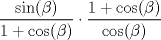 TEX: $\dfrac{\sin(\beta)}{1+\cos(\beta)} \cdot \dfrac{1 + \cos(\beta)}{\cos(\beta)}$