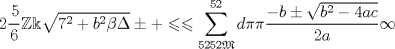 TEX: \[<br />2\frac{\begin{gathered}<br />   \hfill \\<br />  5 \hfill \\ <br />\end{gathered} }<br />{6}\mathbb{Z}\Bbbk \sqrt {7^2  + b^2 \beta \Delta }  \pm  +  \leqslant  \leqslant \sum\limits_{5252\mathfrak{M}}^{52} d \pi \pi \frac{{ - b \pm \sqrt {b^2  - 4ac} }}<br />{{2a}}\infty <br />\]<br />