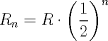 TEX: $R_n=R\cdot{\left(\dfrac{1}{2}\right)}^{n}$