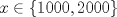 TEX: $x\in \{1000,2000\}$