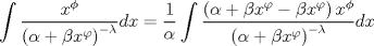 TEX: $$\int {\frac{{x^\phi  }}{{\left( {\alpha  + \beta x^\varphi  } \right)^{ - \lambda } }}} dx = \frac{1}<br />{\alpha }\int {\frac{{\left( {\alpha  + \beta x^\varphi   - \beta x^\varphi  } \right)x^\phi  }}{{\left( {\alpha  + \beta x^\varphi  } \right)^{ - \lambda } }}} dx$$