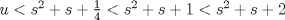 TEX: $u<s^2+s+\frac{1}{4}<s^2+s+1<s^2+s+2$