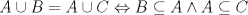 TEX: % MathType!MTEF!2!1!+-<br />% feaafiart1ev1aaatCvAUfeBSjuyZL2yd9gzLbvyNv2CaerbuLwBLn<br />% hiov2DGi1BTfMBaeXatLxBI9gBaerbd9wDYLwzYbItLDharqqtubsr<br />% 4rNCHbGeaGqiVu0Je9sqqrpepC0xbbL8F4rqqrFfpeea0xe9Lq-Jc9<br />% vqaqpepm0xbba9pwe9Q8fs0-yqaqpepae9pg0FirpepeKkFr0xfr-x<br />% fr-xb9adbaqaaeGaciGaaiaabeqaamaabaabaaGcbaGaamyqaiabgQ<br />% IiilaadkeacqGH9aqpcaWGbbGaeyOkIGSaam4qaiabgsDiBlaadkea<br />% cqGHgksZcaWGbbGaey4jIKTaamyqaiabgAOinlaadoeaaaa!4875!<br />\[<br />A \cup B = A \cup C \Leftrightarrow B \subseteq A \wedge A \subseteq C<br />\]<br />