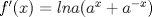 TEX: $f'(x)=ln a(a^x+a^{-x})$