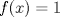 TEX: $f(x)=1$