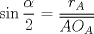 TEX: $\displaystyle \sin \frac{\alpha}{2} = \frac{r_A}{\overline{AO_A}}$