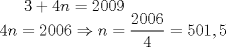 TEX: $3+4n=2009$\\<br />$4n=2006\Rightarrow n=\dfrac{2006}{4}=501,5$