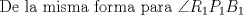 TEX: De la misma forma para $\angle R_1 P_1 B_1 $