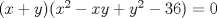 TEX: $(x+y)(x^2-xy+y^2-36)=0$