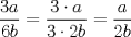 TEX: $\dfrac{3a}{6b}=\dfrac{3\cdot a}{3\cdot 2b}=\dfrac{a}{2b}$