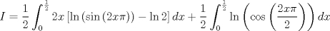 TEX: $$I=\frac{1}{2}\int_{0}^{\frac{1}{2}}{2x\left[ \ln \left( \sin \left( 2x\pi  \right) \right)-\ln 2 \right]dx}+\frac{1}{2}\int_{0}^{\frac{1}{2}}{\ln \left( \cos \left( \frac{2x\pi }{2} \right) \right)dx}$$