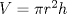 TEX: $V= \pi r^2 h$