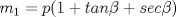 TEX: $m_1=p(1+tan\beta+sec\beta)$