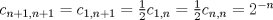 TEX: $c_{n+1,n+1}=c_{1,n+1}=\frac{1}{2}c_{1,n}=\frac{1}{2}c_{n,n}=2^{-n}$