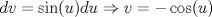 TEX: $dv=\sin(u)du\Rightarrow v=-\cos(u)$