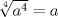 TEX: $\sqrt[4]{a^4}=a$