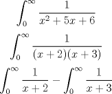 TEX: <br />$$\int_{0}^{\infty}\frac{1}{x^2+5x+6}$$<br />$$\int_{0}^{\infty}\frac{1}{(x+2)(x+3)}$$<br />$$\int_{0}^{\infty}\frac{1}{x+2} - \int_{0}^{\infty}\frac{1}{x+3}$$<br />