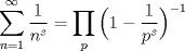 TEX: $\displaystyle \sum_{n=1}^{\infty}\frac{1}{n^{s}}=\prod _{p}\Big(1-\frac{1}{p^{s}}\Big)^{-1}$