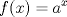 TEX: $$f(x)=a^{x}$$