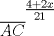 TEX: $\frac{4+2x}{21}$\\<br />$\overline{AC}$