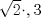 TEX: $\sqrt{2} \cdot ,3$