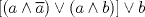 TEX: $\left[ (a\wedge \overline{a})\vee (a\wedge b) \right]\vee b$