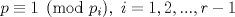 TEX: $p\equiv 1\pmod{p_i},\ i=1,2,...,r-1$