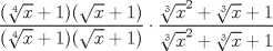 TEX: \[\frac{(\sqrt[4]x+1)(\sqrt{x}+1)}{(\sqrt[4]x+1)(\sqrt{x}+1)}\cdot \frac{\sqrt[3]x^2+\sqrt[3]x+1}{\sqrt[3]x^2+\sqrt[3]x+1}\]