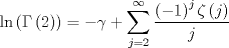 TEX: $$\ln \left( {\Gamma \left( 2 \right)} \right) =  - \gamma  + \sum\limits_{j = 2}^\infty  {\frac{{\left( { - 1} \right)^j \zeta \left( j \right)}}{j}}$$