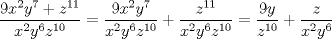 TEX: $\dfrac{9x^2y^7+z^{11}}{x^2y^6z^{10}}=\dfrac{9x^2y^7}{x^2y^6z^{10}}+\dfrac{z^{11}}{x^2y^6z^{10}}=\dfrac{9y}{z^{10}}+\dfrac{z}{x^2y^6}$