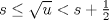 TEX: $s\le \sqrt{u}<s+\frac{1}{2}$