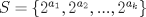 TEX: $S=\{2^{a_1}, 2^{a_2},...,2^{a_k}\}$