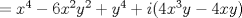 TEX: $= x^{4}-6x^{2}y^{2}+y^{4}+i(4x^{3}y-4xy)$