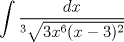 TEX: $$\int{\frac{dx}{^{3}\sqrt{3x^{6}(x-3)^{2}}}}$$