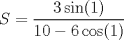 TEX: $$S = \dfrac{3\sin(1)}{10-6\cos(1)}$$