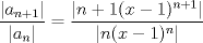 TEX: <br />$$\frac{|a_{n+1}|}{|a_n|} = \frac{|n+1(x-1)^{n+1}|}{|n(x-1)^n|}$$