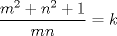 TEX: $\dfrac{{{m^2} + {n^2} + 1}}{{mn}} = k$