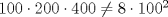 TEX: $100\cdot200\cdot400\ne8\cdot100^2<br />$