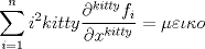 TEX: $$\sum_{i=1}^n{i^2 kitty \frac{{\partial^{kitty} f_i}}{{\partial x^{kitty}}}}=  \mu \varepsilon\iota \kappa o$$