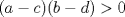 TEX: $(a-c)(b-d)>0$ 