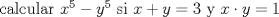 TEX: calcular $x^5-y^5$ si $x+y=3$ y $x \cdot y=1$