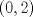 TEX: \[<br />(0,2)<br />\]