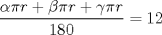 TEX: \[\frac{\alpha \pi r+\beta \pi r+\gamma \pi r}{180}=12\]<br />