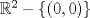 TEX: $\mathbb{R}^2-\{(0,0)\}$