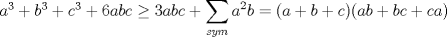 TEX: $a^3+b^3+c^3+6abc\ge 3abc +\displaystyle \sum_{sym} a^2b=(a+b+c)(ab+bc+ca)$