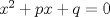 TEX: $x^2+px+q=0$