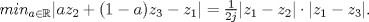 TEX: $min_{a\in \mathbb{R}} |az_2+(1-a)z_3-z_1|=\frac{1}{2j}|z_1-z_2|\cdot |z_1-z_3|$.