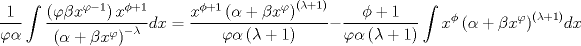 TEX: $$\frac{1}{{\varphi \alpha }}\int {\frac{{\left( {\varphi \beta x^{\varphi  - 1} } \right)x^{\phi  + 1} }}<br />{{\left( {\alpha  + \beta x^\varphi  } \right)^{ - \lambda } }}} dx = \frac{{x^{\phi  + 1} \left( {\alpha  + \beta x^\varphi  } \right)^{\left( {\lambda  + 1} \right)} }}{{\varphi \alpha \left( {\lambda  + 1} \right)}} - \frac{{\phi  + 1}}{{\varphi \alpha \left( {\lambda  + 1} \right)}}\int {x^\phi  \left( {\alpha  + \beta x^\varphi  } \right)^{\left( {\lambda  + 1} \right)} } dx$$