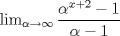 TEX:  $\lim_{\alpha \rightarrow \infty}\dfrac{\alpha^{x+2} - 1}{\alpha - 1}$