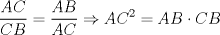 TEX: \[<br />\frac{{AC}}<br />{{CB}} = \frac{{AB}}<br />{{AC}} \Rightarrow AC^2  = AB \cdot CB<br />\]<br />